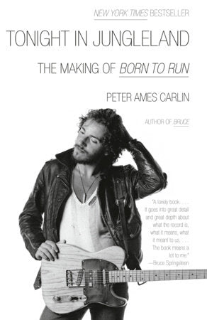 Tonight in Jungleland Paperback by Peter Ames Carlin
