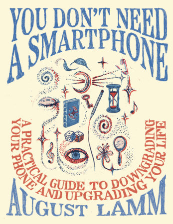 You Don't Need a Smartphone Paperback by August Lamm