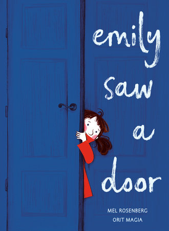 Emily Saw a Door Hardcover by Mel Rosenberg; illustrated by Orit Magia