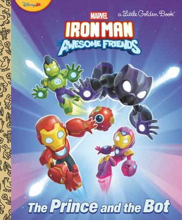 The Prince and the Bot! (Iron Man and His Awesome Friends) Hardcover by Steve Behling; illustrated by Tomato Farm Studio