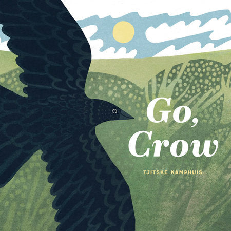 Go, Crow Hardcover by Tjitske Kamphuis