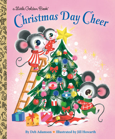 Christmas Day Cheer Hardcover by Deb Adamson; illustrated by Jill Howarth