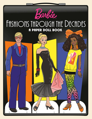 Barbie Fashions Through the Decades: A Paper Doll Book Paperback by Random House; illustrated by Random House