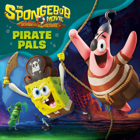 The SpongeBob Movie: Search for SquarePants: Pirate Pals Paperback by Random House; illustrated by Random House