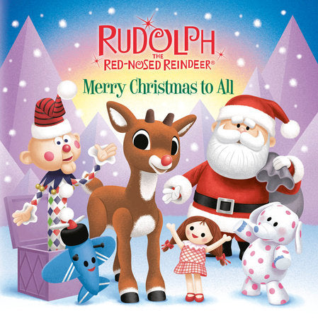 Merry Christmas to All (Rudolph the Red-Nosed Reindeer) EL by Random House; illustrated by Random House