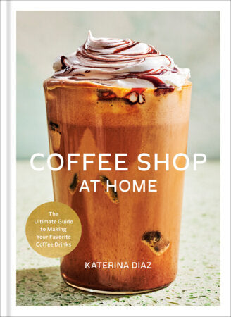 Coffee Shop at Home Hardcover by Katerina Diaz
