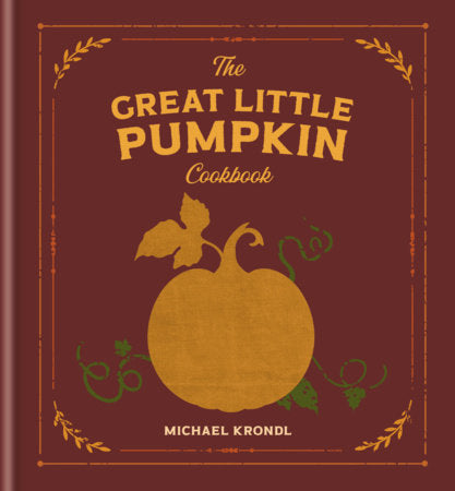 The Great Little Pumpkin Cookbook Hardcover by Michael Krondl