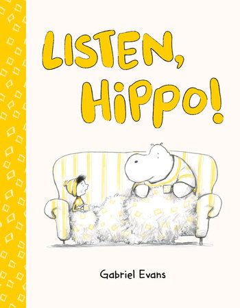 Listen, Hippo! Hardcover by Gabriel Evans