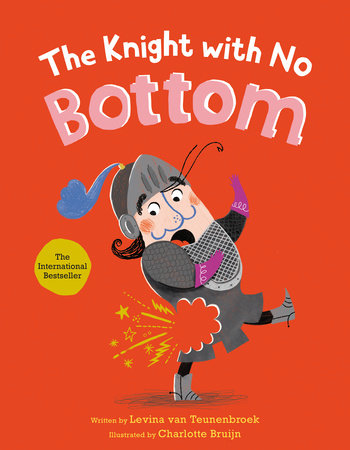 The Knight with No Bottom Hardcover by Levina van Teunenbroek; illustrated by Charlotte Bruijn