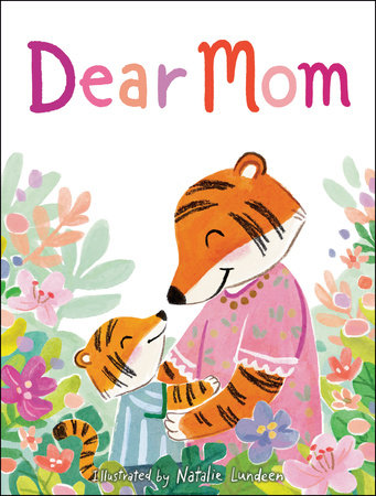 Dear Mom Hardcover by Flamingo Books; illustrated by Natalie Lundeen