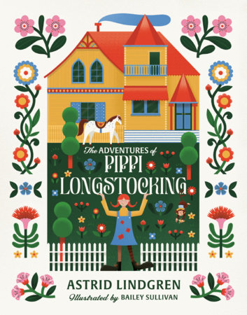 The Adventures of Pippi Longstocking Hardcover by Astrid Lindgren; translated by Susan Beard; illustrated by Bailey Sullivan