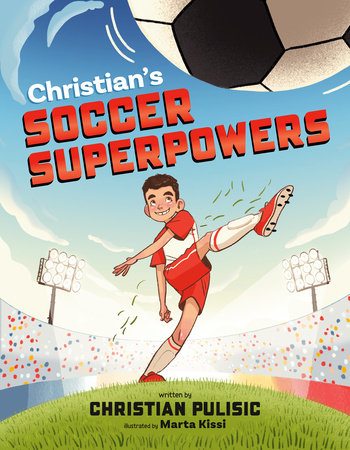 Christian's Soccer Superpowers Hardcover by Christian Pulisic; illustrated by Marta Kissi