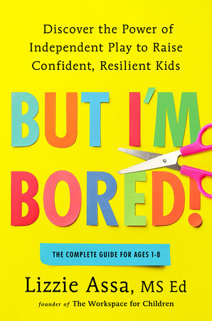 But I'm Bored! Hardcover by Lizzie Assa, MSEd