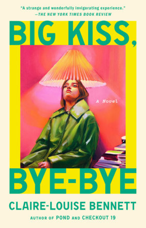 Big Kiss, Bye-Bye Paperback by Claire-Louise Bennett