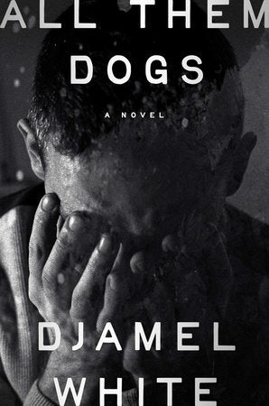 All Them Dogs Hardcover by Djamel White