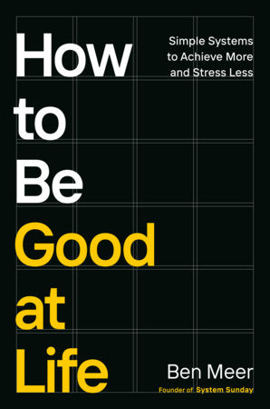 How to Be Good at Life Hardcover by Ben Meer