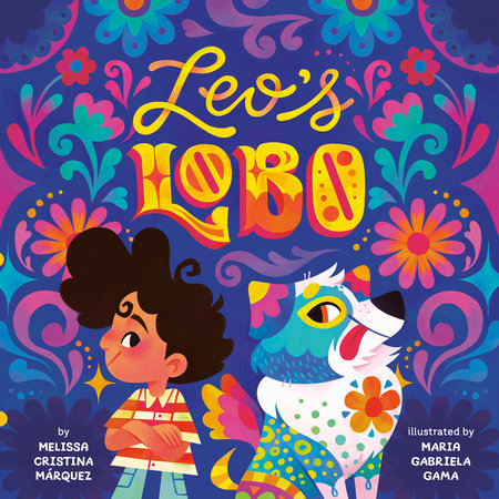 Leo's Lobo Hardcover by Melissa Cristina Márquez; illustrated by Maria Gabriela Gama