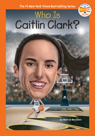 Who Is Caitlin Clark? Paperback by Meri-Jo Borzilleri; illustrated by Gregory Copeland