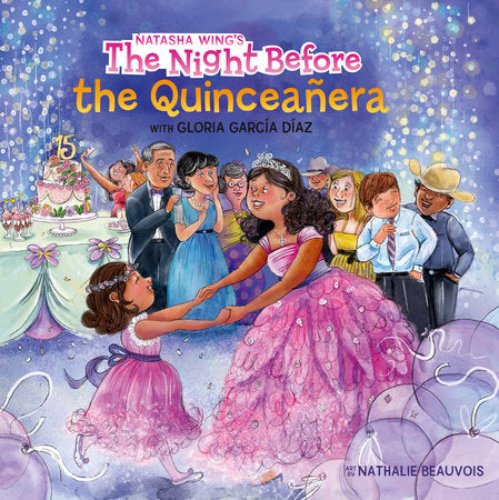 The Night Before the Quinceañera Paperback by Natasha Wing and Gloria García Díaz; illustrated by Nathalie Beauvois