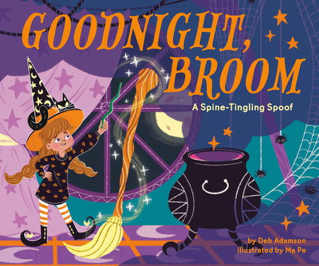 Goodnight, Broom: A Spine-Tingling Spoof Ebook by Deb Adamson; Illustrated by Ma Pe