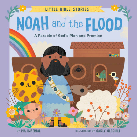 Noah and the Flood Ebook by Pia Imperial; Illustrated by Carly Gledhill
