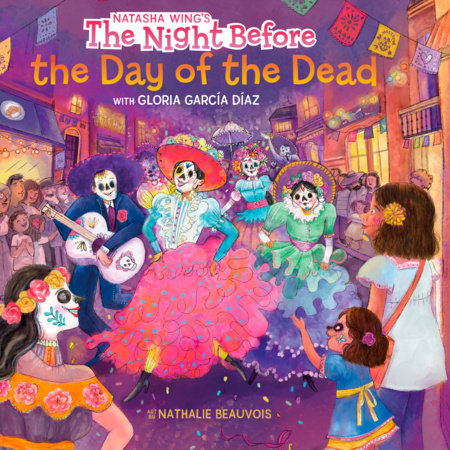 The Night Before the Day of the Dead Paperback by Natasha Wing and Gloria García Díaz; illustrated by Nathalie Beauvois