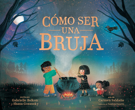 Cómo ser una bruja (How to Be a Witch Spanish Edition) Hardcover by Gabrielle Balkan and Shana Gozansky; illustrated by Carmen Saldaña; translated by Yanitzia Canetti
