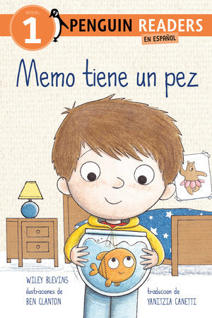 Memo tiene un pez (Max Has a Fish Spanish Edition) TR by Wiley Blevins; Illustrated by Ben Clanton; translated by Yanitzia Canetti