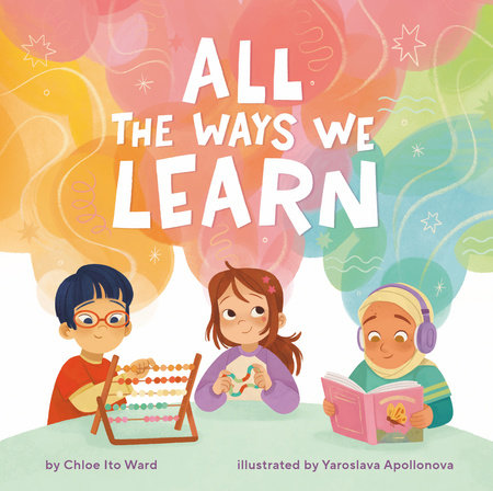 All the Ways We Learn Hardcover by Chloe Ito Ward; Illustrated by Yaroslava Apollonova