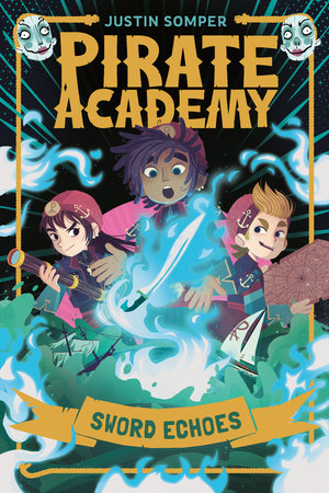 Pirate Academy: Sword Echoes Paperback by Justin Somper; illustrated by Teo Skaffa