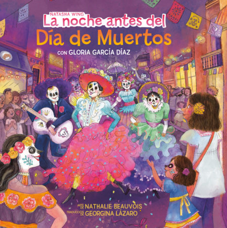 La noche antes del Día de Muertos (The Night Before the Day of the Dead Spanish Edition) Paperback by Natasha Wing and Gloria García Díaz; illustrated by Nathalie Beauvois; Translated by Georgina Lázaro
