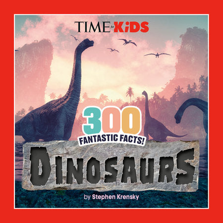 TIME for Kids: 300 Fantastic Facts!: Dinosaurs Paperback by Stephen Krensky