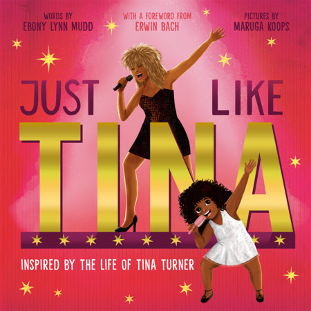 Just Like Tina Hardcover by Ebony Lynn Mudd; illustrated by Maruga Koops; foreword by Erwin Bach