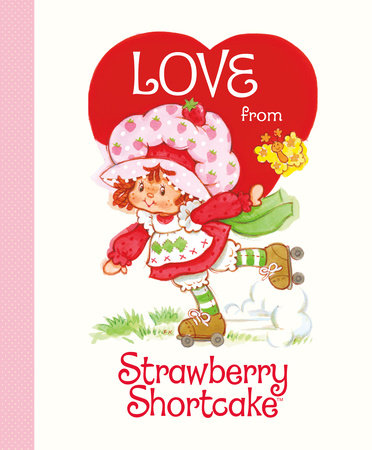 Love from Strawberry Shortcake Hardcover by Robb Pearlman