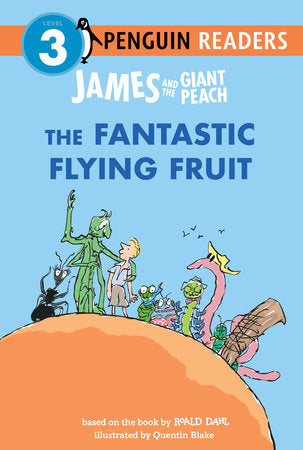 James and the Giant Peach: The Fantastic Flying Fruit TR by Roald Dahl; Illustrated by Quentin Blake