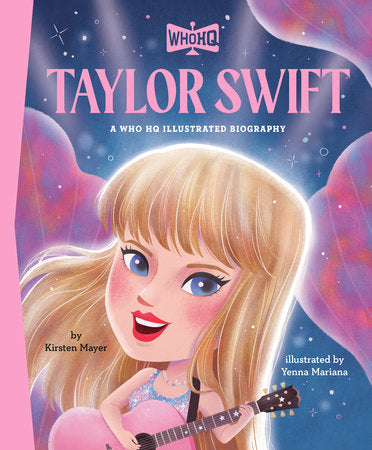 Taylor Swift: A Who HQ Illustrated Biography Hardcover by Kirsten Mayer; illustrated by Yenna Mariana