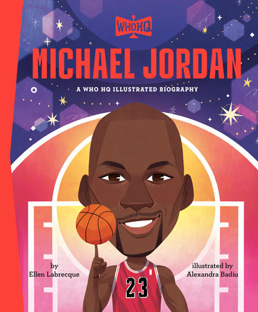 Michael Jordan: A Who HQ Illustrated Biography Hardcover by Ellen Labrecque; illustrated by Alexandra Badiu