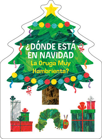 ¿Dónde está en Navidad La Oruga Muy Hambrienta? (The Very Hungry Caterpillar's Peekaboo Christmas Spanish Edition) EL by Eric Carle; Illustrated by Eric Carle; Translated by Georgina Lázaro