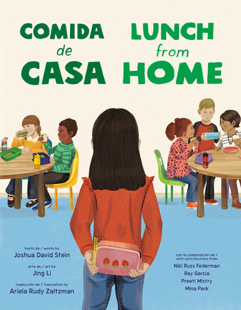 Lunch from Home/Comida de casa (Bilingual English-Spanish Edition) Hardcover by Joshua David Stein; Illustrated by Jing Li; Translated by Ariela Rudy Zaltzman; Contributions by Niki Russ Federman, Ray Garcia, Preeti Mistry, Mina Park