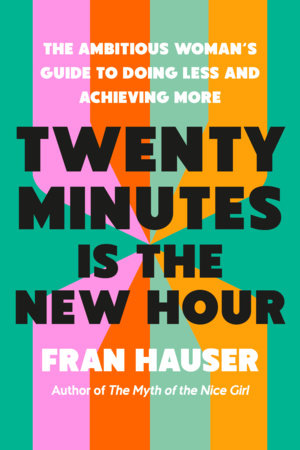 Twenty Minutes Is the New Hour Hardcover by Fran Hauser