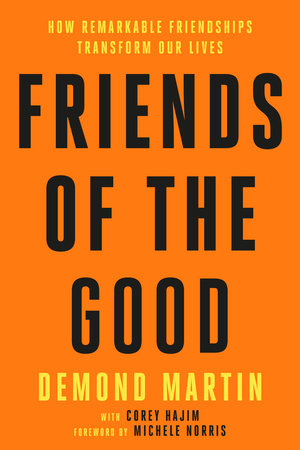 Friends of the Good Hardcover by Demond Martin with Corey Hajim; Foreword by Michele Norris