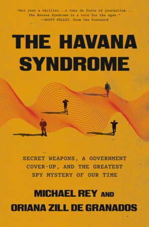 The Havana Syndrome Hardcover by Michael Rey and Oriana Zill de Granados; Foreword by Scott Pelley