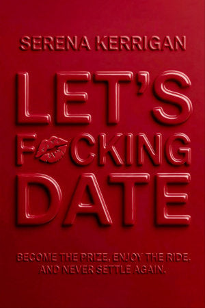 Let's F*cking Date Hardcover by Serena Kerrigan