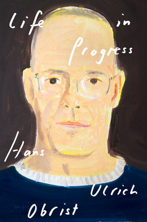 Life in Progress Hardcover by Hans Ulrich Obrist