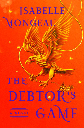 The Debtor's Game Hardcover by Isabelle Mongeau