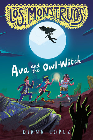 Los Monstruos: Ava and the Owl-Witch Hardcover by Diana López