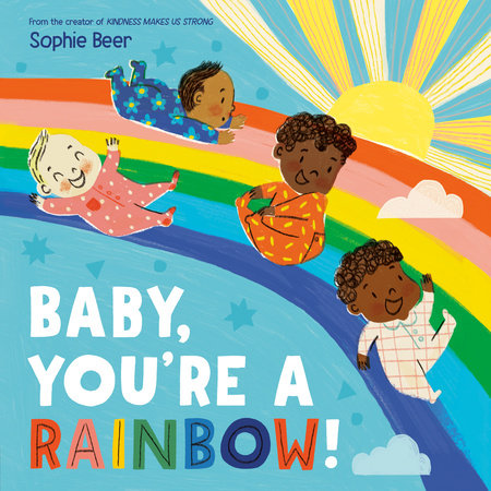 Baby, You're a Rainbow! EL by Sophie Beer