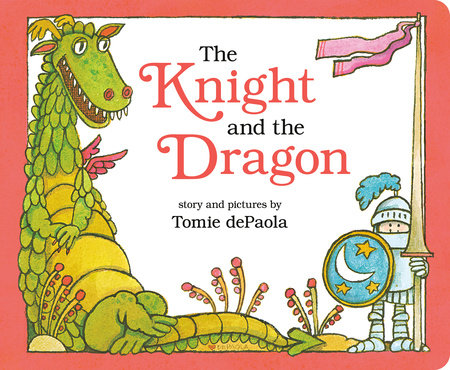 The Knight and the Dragon Board Book by Tomie dePaola; Illustrated by Tomie dePaola
