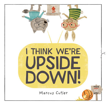 I Think We're Upside Down! Hardcover by Marcus Cutler