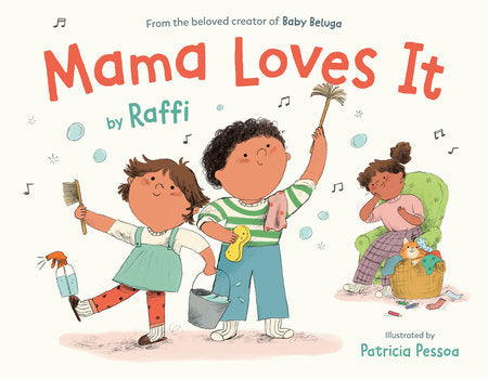 Mama Loves It Hardcover by Raffi; illustrated by Patricia Pessoa